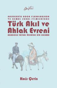 Türk Akıl ve Ahlak Evreni Türk Akıl ve Ahlak Evreni